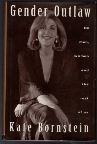 Gender Outlaw: On Men, Women and the Rest of Us