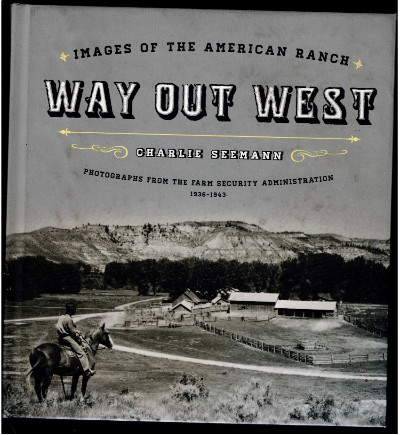 Way Out West: Images of the American Ranch
