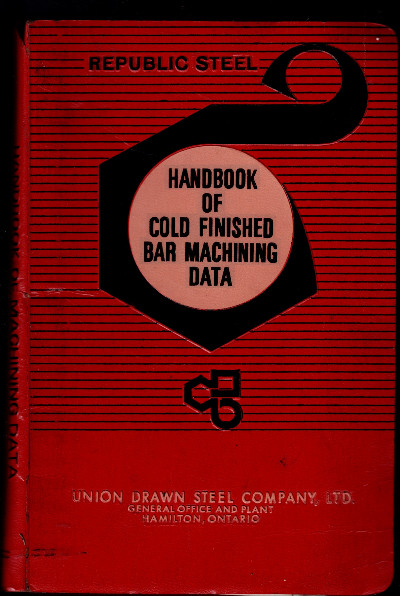Republic Steel Handbook Cold Finished Bar Machining Data Union Drawn Steel Company Hamilton Ontario Canada Manufacturing Industry Vintage