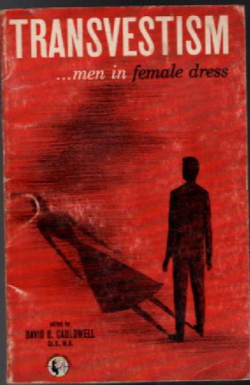 Transvestism: Men in Female Dress - Cauldwell, David O. 1963