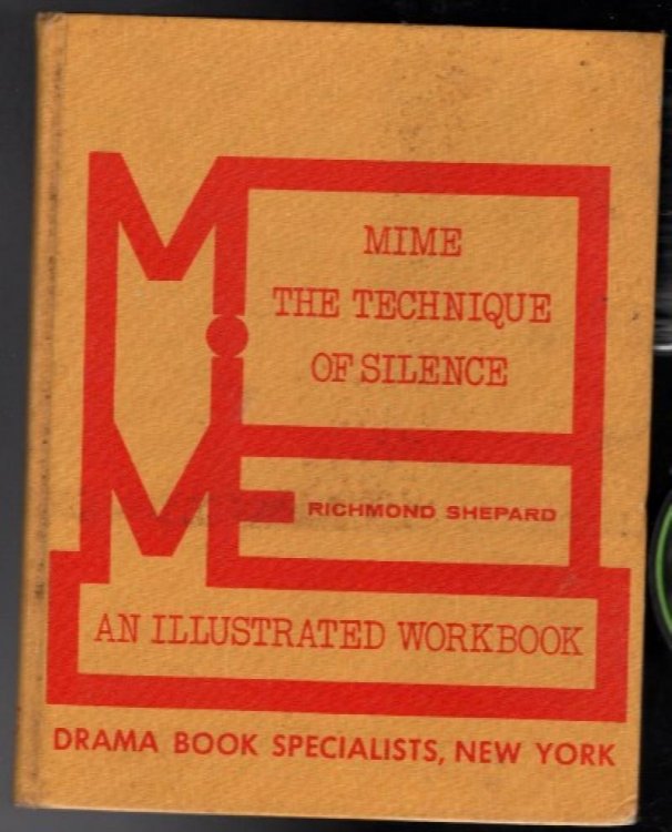 Mime, the technique of silence; an illustrated workbook