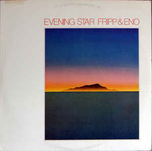 Fripp & Eno ‎ Evening Star Label: Antilles ‎ AN-7018 Format: Vinyl, LP, Album Country: US Released: Jun 1976 Genre: Electronic Style: Experimental, Ambient
