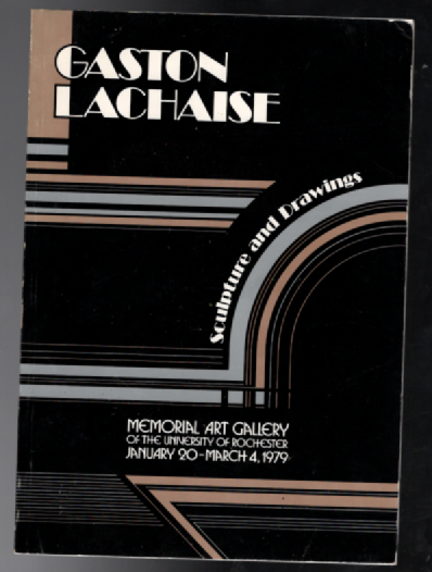 Gaston Lachaise:Sculpture and Drawings;of the University of Rochester,January 20-March 4,1979
