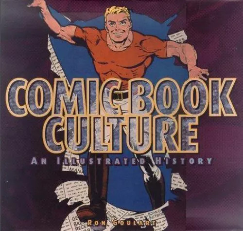 Comic Book Culture: An Illustrated History by Ron Goulart: Used