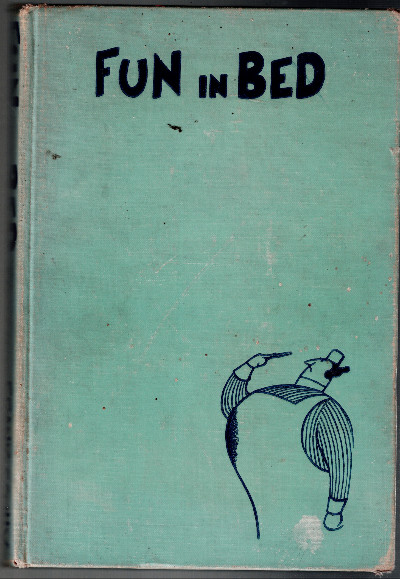 more fun in bed: the convalescent's handbook Hardcover January 1, 1934