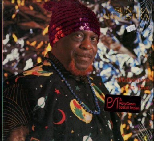 Sun Ra Arkestra: Reflections In Blue<br/>Black Saint BSR 0101