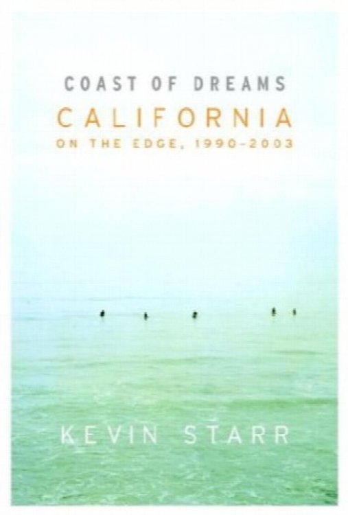 Coast of Dreams: California on the Edge, 1990-2003