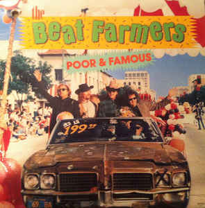 The Beat Farmers ‎ Poor & Famous Label: MCA Records ‎ MCA-6296, Curb Records ‎ MCA-6296 Format: Vinyl, LP, Album Country: Canada Released: 1989 Genre: Rock Style: Alternative Rock