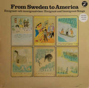 Various ‎ From Sweden To America - Emigrant-Och Immigrantvisor / Emigrant And Immigrant Songs Label: Caprice Records ‎ CAP 2011 Format: 2 Vinyl, LP, Compilation, Stereo, Mono Country: Sweden Released: 1981 Genre: Folk, World, & Country Style: Nordic, Folk