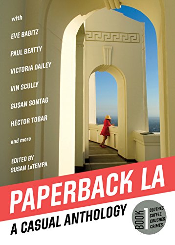 Paperback L.A. Book 1: A Casual Anthology: Clothes, Coffee, Crushes, Crimes (Paperback L.A. (1))