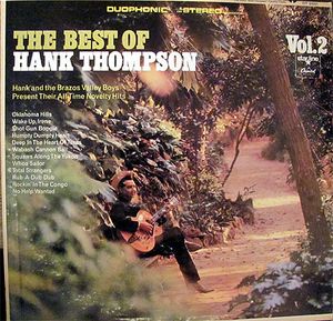 Hank Thompson ‎ The Best Of Hank Thompson. Vol.2 Label: Capitol Records ‎ DT-2661, Starline ‎ DT-2661 Format: Vinyl, LP, Compilation, Duophonic Country: US Released: 1967 Genre: Folk, World, & Country Style: Country