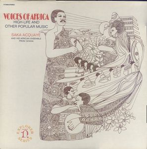 Saka Acquaye ‎ Voices Of Africa: High-Life And Other Popular Music Label: Nonesuch ‎ H-72026 Series: Explorer Series Format: Vinyl, LP, Album Country: US Released: 1969 Genre: Jazz, Folk, World, & Country Style: Acoustic, Jazz-Rock, Folk