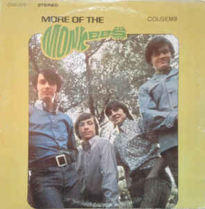 The Monkees ‎ More Of The Monkees Label: Colgems ‎ COS-102 Format: Vinyl, LP, Album, Stereo Country: US Released: 1967 Genre: Rock Style: Pop Rock, Classic Rock