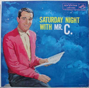 Perry Como ‎ Saturday Night With Mr. C. Label: RCA Victor ‎ LOP-1004 Format: Vinyl, LP, Mono Country: US Released: 1958 Genre: Pop Style: Vocal, Easy Listening