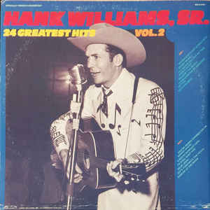 Hank Williams, Sr.* ‎ 24 Greatest Hits Vol. 2 Label: MGM Records ‎ MG-2-5401 Format: 2 Vinyl, LP, Compilation Country: US Released: 1977 Genre: Blues, Folk, World, & Country Style: Country Blues, Country