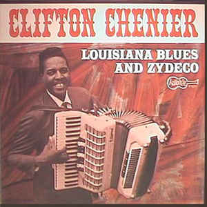 Clifton Chenier Louisiana Blues And Zydeco<br/>Label:<br/>Arhoolie Records F1024<br/>Format:<br/>Vinyl, LP, Album <br/>Country:<br/>US