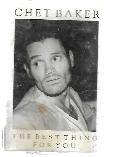 Chet Baker The Best Thing For YouLabel:A&M Records CS 0832Format:Cassette Country:USReleased:1989