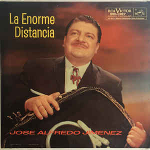 Jose Alfredo Jimenez* ‎ La Enorme Distancia Label: RCA Victor ‎ MKL-1387, RCA Victor ‎ MKL 1387 Format: Vinyl, LP, Album Country: Mexico Released: Genre: Latin Style: Ranchera