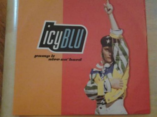 Icy Blu ‎ Pump It (Nice An' Hard) Label: Giant Records ‎ 9362-40141-0