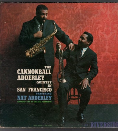 The Cannonball Adderley Quintet Featuring Nat Adderley The Cannonball Adderley Quintet In San Francisco