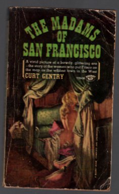 The madams of San Francisco;: An irreverent history of the city by the Golden Gate