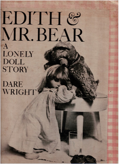 1964 Edition EDITH & MR. BEAR (LONELY DOLL) By DARE WRIGHT Illustrated & w/DJ