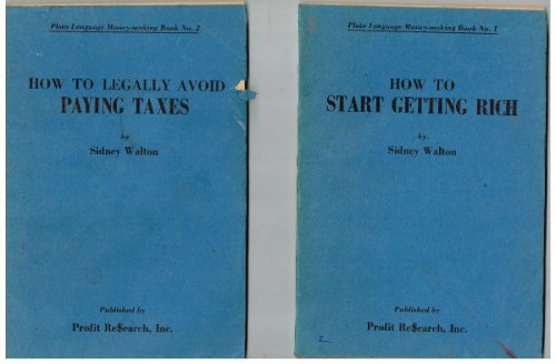 Plain language moneymaking book no.1 thru 3;book 1,How to start getting rich;book 2,How to legally avoid paying taxes and book 3.How to get twice as much bank interest.