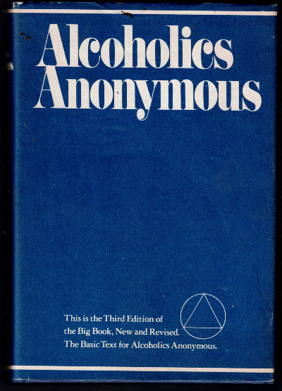 Alcoholics Anonymous: The Story of How Many Thousands of Men and Women Have Recovered from Alcoholism.