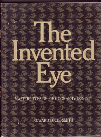 The Invented Eye: Masterpieces of Photography, 1839-1914