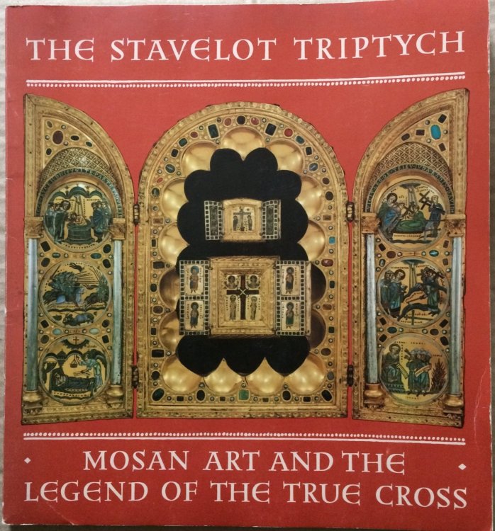 The Stavelot Triptych: Mosan Art and the Legend of the True Cross