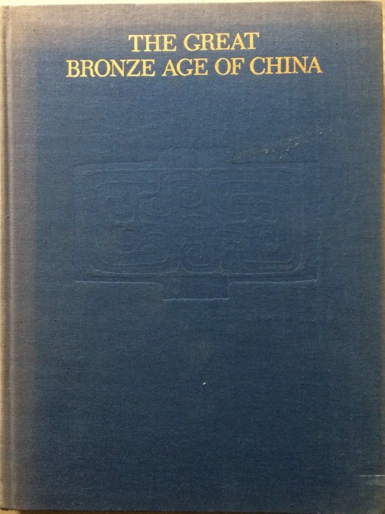 The Great Bronze Age of China: An Exhibition from the Peoples Republic of China
