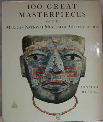 One Hundred Great Masterpieces of the Mexican National Museum of Anthropology