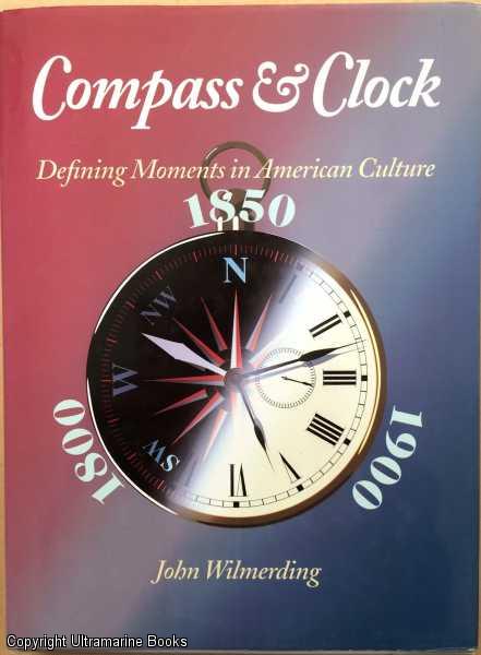 Compass and Clock: Defining Moments in American Culture: 1800 - 1850 - 1900