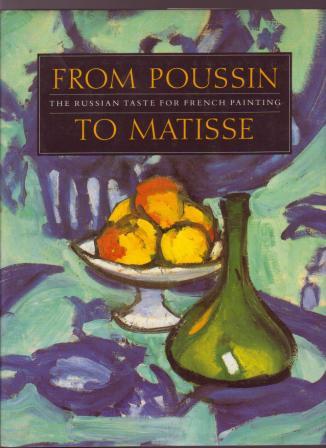 From Poussin to Matisse : The Russian Taste for French Painting: A Loan Exhibition from the USSR
