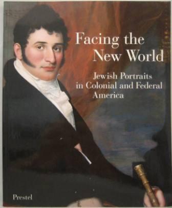 Facing The New World: Jewish Portraits in Colonial and Federal America