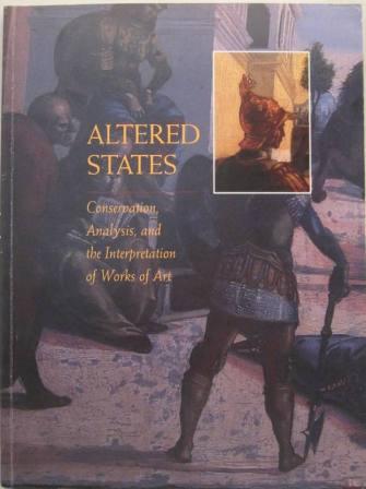Altered States: Conservation, Analysis, and the Interpretation of Works of Art