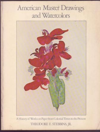 American Master Drawings and Watercolors - A History of Works on Paper from Colonial Times to the Present