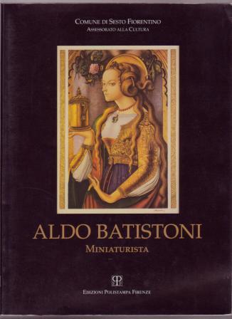 Aldo Batistoni / Nel Centenario della Sua Nascita (1897-1997)