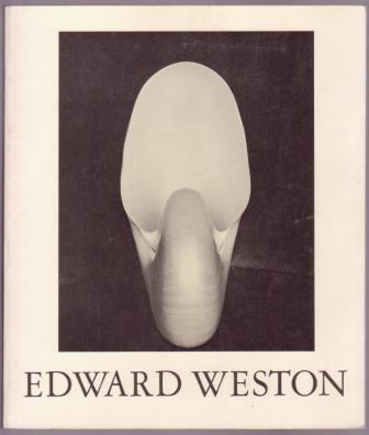 Edward Weston: The Flame of Recognition / His photographs accompanied by excerpts from the Daybooks & Letters
