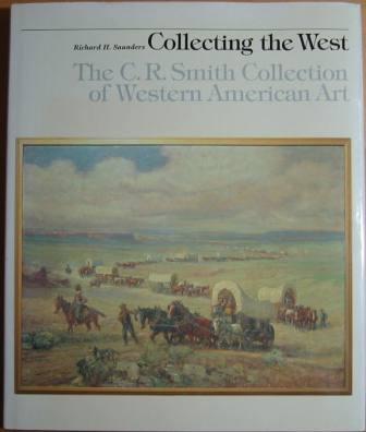 Collecting the West: The C.R. Smith Collection of Western American Art
