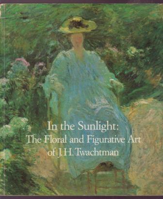 In the Sunlight: The Floral and Figurative Art of J.H. Twachtman
