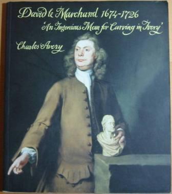 David Le Marchand 1674-1726: An Ingenious Man for Carving in Ivory