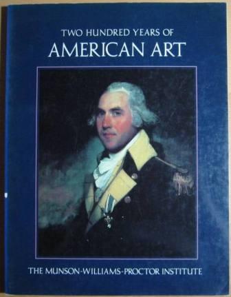 Two Hundred Years of American Art / The Munson-Williams-Proctor Institute