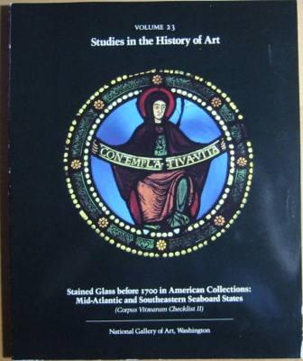 Stained Glass before 1700 in American Collections: Mid-Atlantic and Southeastern Seaboard States (Corpus Vitrearum Checklist II)