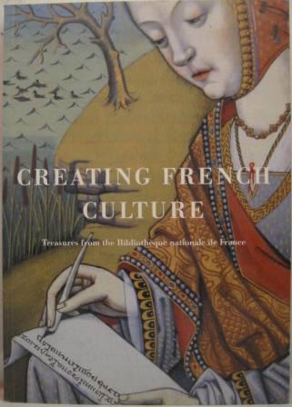 Creating French Culture: Treasures from the Bibliotheque nationale de France