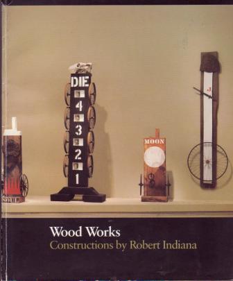 Wood Works: Constructions by Robert Indiana