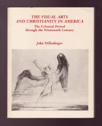 The Visual Arts and Christianity in America: The Colonial Period through the Nineteenth Century