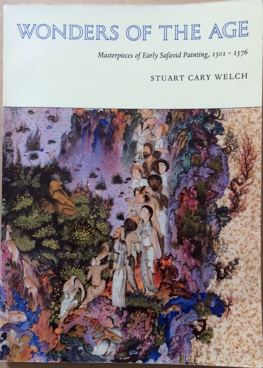 Wonders of the Age: Masterpieces of Early Safavid Painting 1501-1576