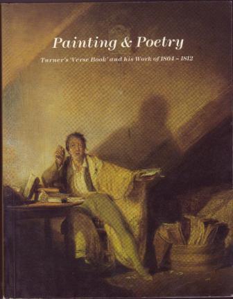 Painting and Poetry: Turner's Verse Book and His Work of 1804-1812