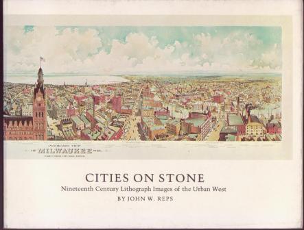 Cities on Stone: Nineteenth Century Lithograph Images of the Urban West